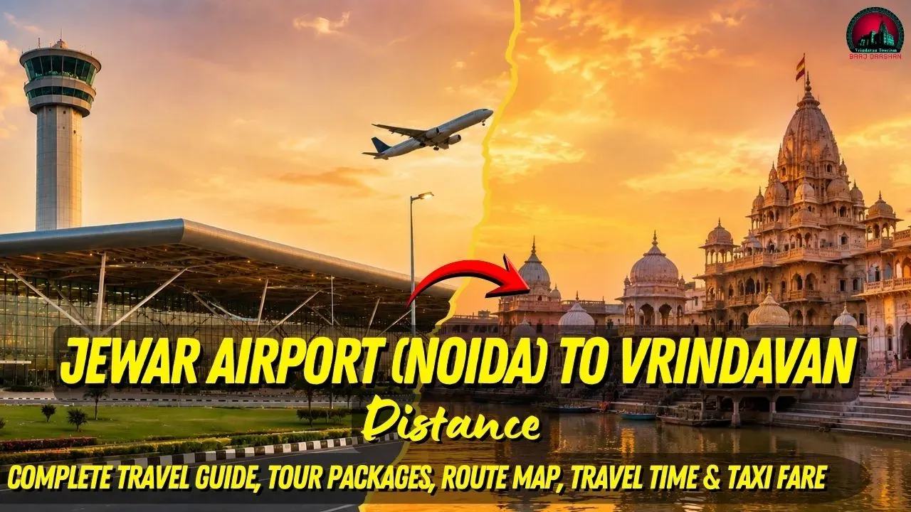 Jewar Airport (Noida) to Vrindavan Distance-Cab/Taxi Booking, Tour Packages, Route Map, Travel Time & Fare